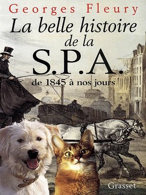 cover image of La belle histoire de la S.P.A. De 1845 à nos jours